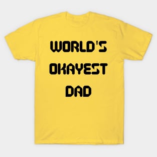 World’s Okayest Dad T-Shirt